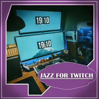 Jazz For Twitch by Jazz For Twitch