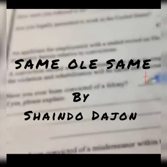 Same Ole Same by Shaindo Dajon