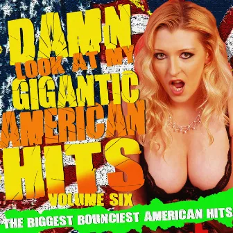 Damn! Look At My Gigantic American Hits! Vol.6 by Rockhead