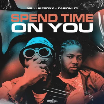 Spend Time On You by Zarion Uti