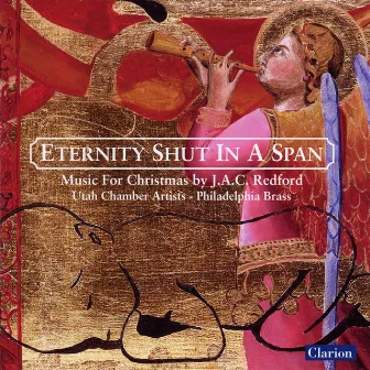 Eternity Shut in a Span: Music for Christmas by J.A.C. Redford by J.A.C. Redford