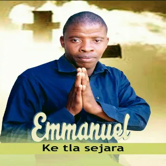 Ke Tla Sejara by Emmanuel