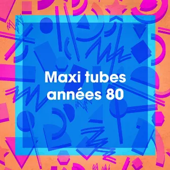 Maxi tubes années 80 by Unknown Artist