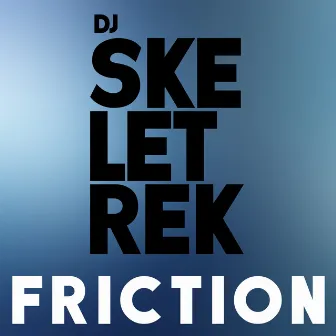 Friction by DJ Skeletrek