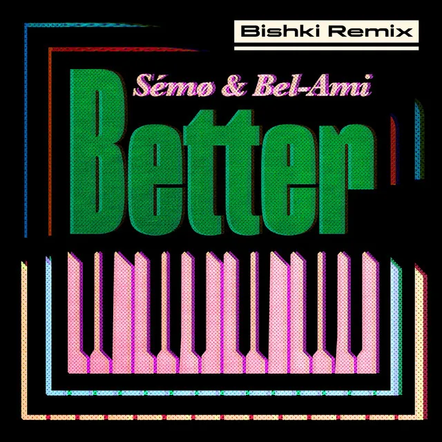 Better - Bishki Remix - Instrumental Version