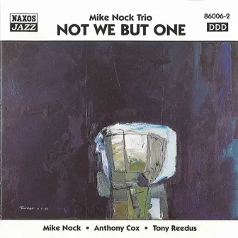 Mike Nock Trio: Not We But One by Mike Nock Trio