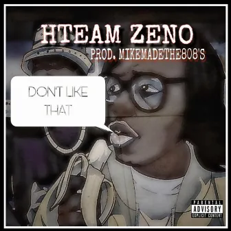 Don't Like That by HTEAM ZENO