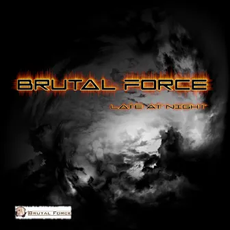 Late At Night by Brutal Force