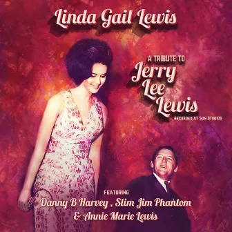 A Tribute To Jerry Lee Lewis by Linda Gail Lewis