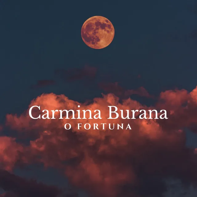 Carmina Burana: Fortuna imperatrix mundi. O fortuna