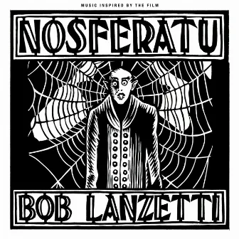 Nosferatu (Music Inspired by the Film) by Bob Lanzetti