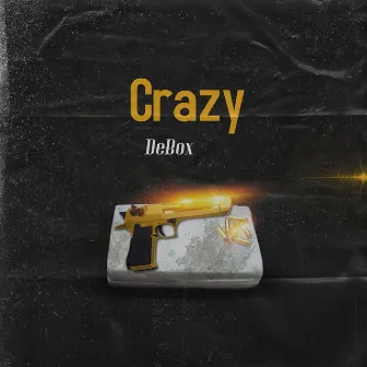 Crazy by DeBox