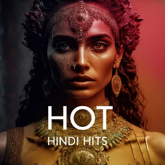 Hot Hindi Hits - Best Indian Music To Dance (Disco Oriental Rhythms) by Dancing Hits