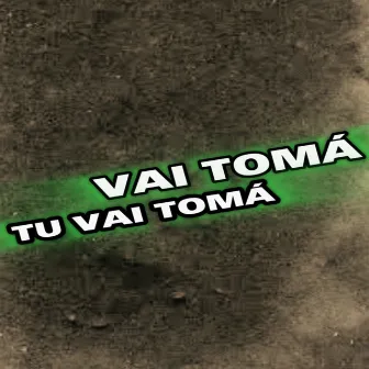 Vai Tomá, Tu Vai Tomá by DJ MOLINA OFC