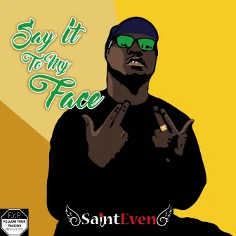 'Say It To My Face' by Saint Even