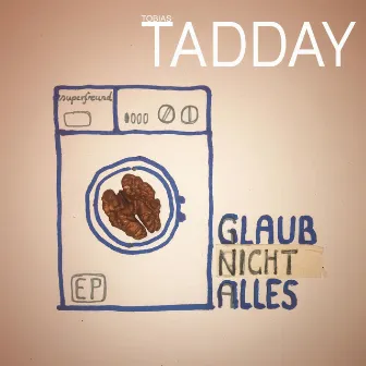 Glaub nicht alles by Tobias Tadday