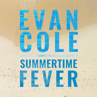 Summertime Fever by Evan Cole