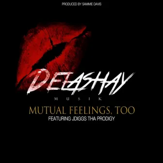 Mutual Feelings Too by DeLashay