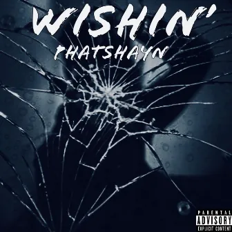 Wishin' by PhatShayn