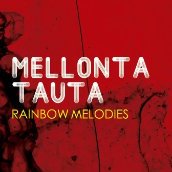 Rainbow Melodies by Mellonta Tauta