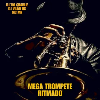 Mega Trompete Ritmado by Dj Tio Charlie