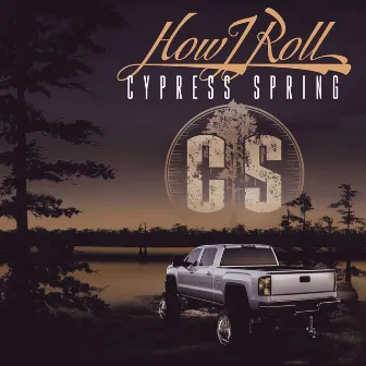 How I Roll by Cypress Spring