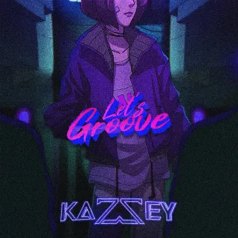 Let's Groove by Kazzey