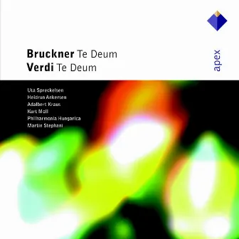 Bruckner : Te Deum & Verdi : Te Deum (Apex) by Martin Stephani