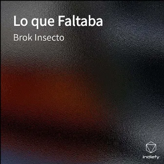 Lo que Faltaba by Brok Insecto