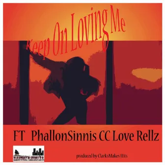 Keep On Loving Me by DJ Phallon Sinnis