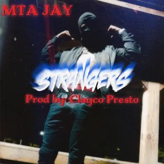 Strangers by MTA Jay