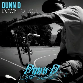 Down to Roll by Dunn D