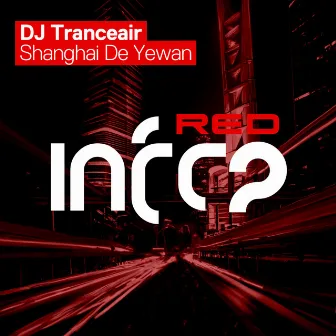 Shanghai De Yewan by DJ Tranceair