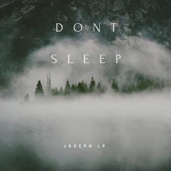 Don't Sleep by Joseph LP