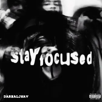 Stay Focused by DaRealJsav