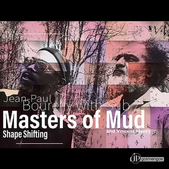 Masters of Mud (Shape Shifting) by Jean-Paul Bourelly