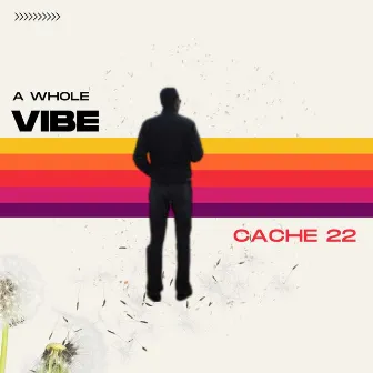 A Whole Vibe by Cache 22