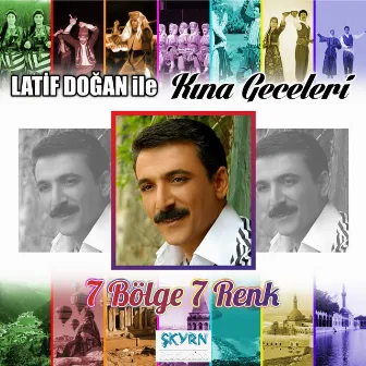 Latif Doğan ile Kına Geceleri / 7 Bölge 7 Renk by Latif Doğan