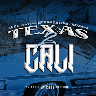 Texas 2 Cali by Huero Lowko