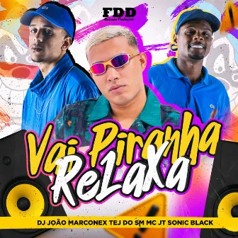 Vai Piranha Relaxa by Mc Jt Sonic Black