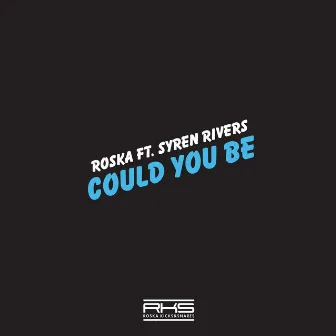 Could You Be by Syren Rivers