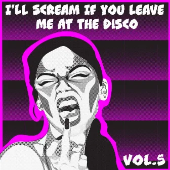 I'll Scream If You Leave Me At The Disco, Vol. 5 by Alex Zitelli