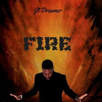 Fire by Jt Dreamer