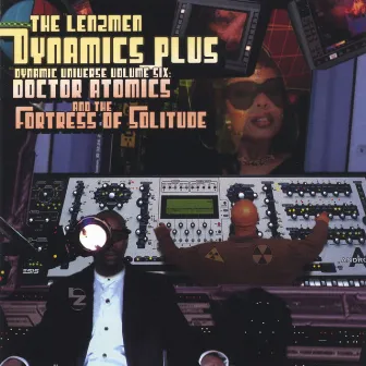 Doctor Atomics and The Fortress Of Solitude by Dynamics Plus