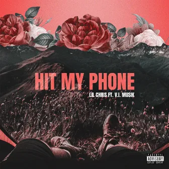 Hit My Phone by Lil Chris