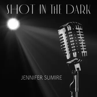 Shot in the Dark by Jennifer Sumire