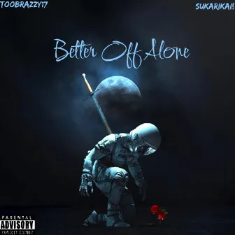 Better Off Alone by Toobrazzy17