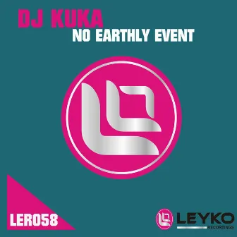 No Earthly Event - Single by DJ Kuka