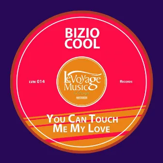 You can touch me my love by Bizio Cool