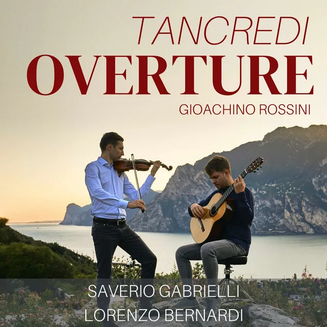 Rossini: Tancredi: Ouverture (Arr. for Violin and Guitar by Saverio Gabrielli & Lorenzo Bernardi)